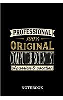 Professional Original Computer Scientist Notebook of Passion and Vocation: 6x9 inches - 110 lined pages - Perfect Office Job Utility - Gift, Present Idea