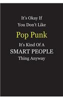 It's Okay If You Don't Like Pop Punk It's Kind Of A Smart People Thing Anyway: Blank Lined Notebook Journal Gift Idea