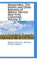 Hesperides: The Poems and Other Remains of Robert Herrick Now First Collected, Volume II(English)
