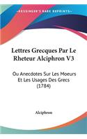 Lettres Grecques Par Le Rheteur Alciphron V3