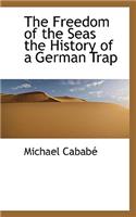 The Freedom of the Seas the History of a German Trap