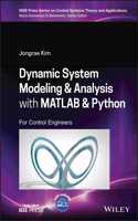 Dynamic System Modelling and Analysis with MATLAB and Python: For Control Engineers(IEEE Press Series on Control Systems Theory and Applications)