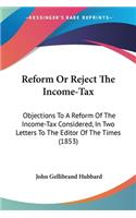 Reform Or Reject The Income-Tax