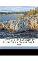 Note Sur Les Barrages Et Réservoirs a Établir Sur Le Nil