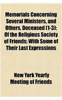 Memorials Concerning Several Ministers, and Others, Deceased (Volume 1-3); Of the Religious Society of Friends with Some of Their Last Expressions: (English)
