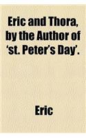 Eric and Thora, by the Author of 'St. Peter's Day'.