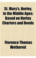 St. Mary's, Hurley, in the Middle Ages; Based on Hurley Charters and Deeds