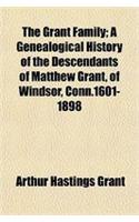 The Grant Family; A Genealogical History of the Descendants of Matthew Grant, of Windsor, Conn.1601-1898