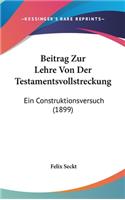 Beitrag Zur Lehre Von Der Testamentsvollstreckung: Ein Construktionsversuch (1899)