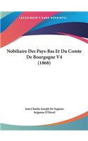 Nobiliaire Des Pays-Bas Et Du Comte de Bourgogne V4 (1868)