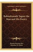 Rabindranath Tagore the Man and His Poetry