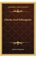 Ghosts and Poltergeists