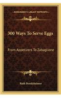 300 Ways to Serve Eggs