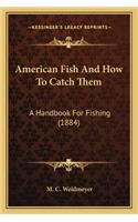 American Fish and How to Catch Them