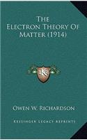 The Electron Theory of Matter (1914)