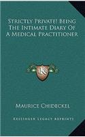 Strictly Private! Being the Intimate Diary of a Medical Practitioner