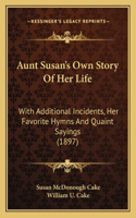 Aunt Susan's Own Story Of Her Life