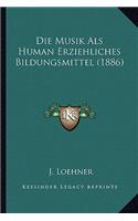 Musik Als Human Erziehliches Bildungsmittel (1886)