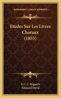 Etudes Sur Les Livres Choraux (1855)