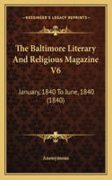 Baltimore Literary And Religious Magazine V6