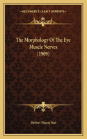 The Morphology Of The Eye Muscle Nerves (1909)