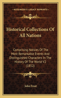 Historical Collections Of All Nations: Comprising Notices Of The Most Remarkable Events And Distinguished Characters In The History Of The World V2 (1852)