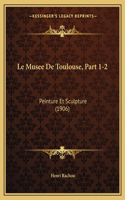 Musee De Toulouse, Part 1-2