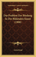 Das Problem Der Bindung In Der Bildenden Kunst (1908)