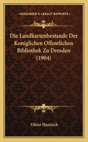 Landkartenbestande Der Koniglichen Offentlichen Bibliothek Zu Dresden (1904)