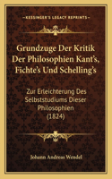 Grundzuge Der Kritik Der Philosophien Kant's, Fichte's Und Schelling's