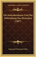Die Seelenfortdauer Und Die Weltstellung Des Menschen (1867)