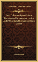 Fabii Columnae Lyncei Minus Cognitarum Rariorumque Nostro Coelo Orientium Stirpium Ekphrasis (1616)