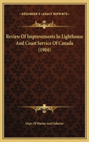 Review Of Improvements In Lighthouse And Coast Service Of Canada (1904)