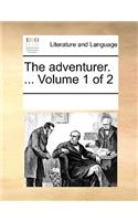 The Adventurer. ... Volume 1 of 2