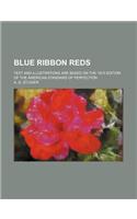 Blue Ribbon Reds; Text and Illustrations Are Based on the 1915 Edition of the American Standard of Perfection
