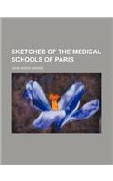 Sketches of the Medical Schools of Paris