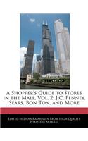 A Shopper's Guide to Stores in the Mall, Vol. 2: J.C. Penney, Sears, Bon Ton, and More