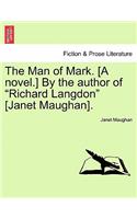 Man of Mark. [A Novel.] by the Author of 