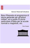 Brevi Risposte Al Programma Di Storia Generale Per Gli'istituti Militari, Ed a Quello Di Storia Particolare D'Italia Per Le Scuole Normali E Magistrali, Etc.