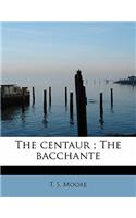 The Centaur; The Bacchante: (English)