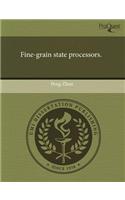 Fine-Grain State Processors
