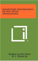 Elementary Mathematics of Sets with Applications