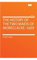 The History of the Two Maids of Moreclacke. 1609