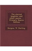 The Eternal Laughter and Other Poems - Primary Source Edition