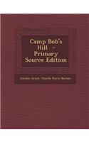 Camp Bob's Hill - Primary Source Edition: (English)