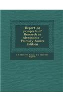 Report on Prospects of Research in Alexandria - Primary Source Edition