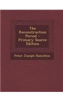 The Reconstruction Period - Primary Source Edition