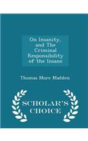 On Insanity, and the Criminal Responsibility of the Insane - Scholar's Choice Edition