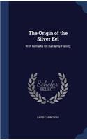 The Origin of the Silver Eel