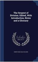 The Serpent of Division. Edited, With Introduction, Notes and a Glossary